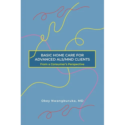 Basic Home Care for Advanced Als/Mnd Clients: From a Consumer's Perspective