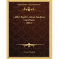 Little Chapters About San Juan Capistrano (1912)