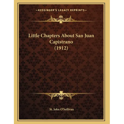 Little Chapters About San Juan Capistrano (1912)