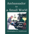 Ambassador to a Small World: Letters from Chad