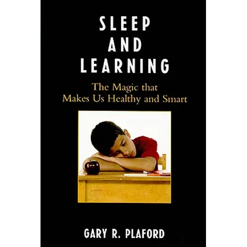 Sleep and Learning: The Magic that Makes Us Healthy and Smart