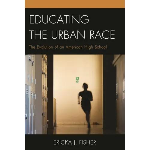Educating the Urban Race: The Evolution of an American High School