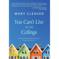 You Can't Live In The Ceilings: Practical Advice for BC Home Buyers, Sellers, and the Agents Who Serve Them