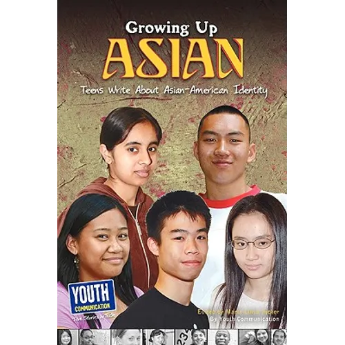 Growing Up Asian: Teens Write about Asian-American Identity