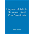 Interpersonal Skills for Nurses and Health Care Professionals