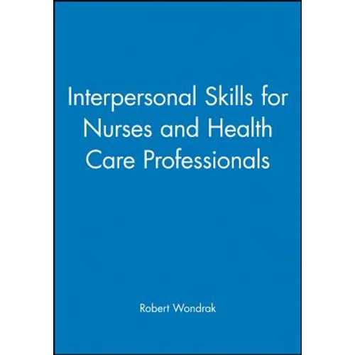 Interpersonal Skills for Nurses and Health Care Professionals