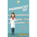 Pharmacist 101: 101 Tips to Start, Grow, and Succeed as a Pharmacist From A to Z