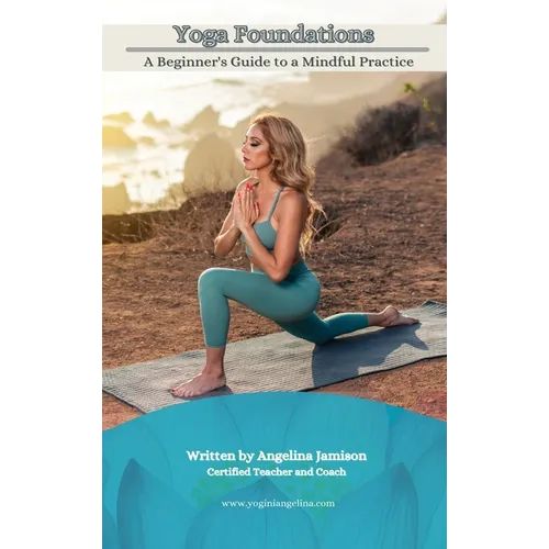 Yoga Foundations (A Beginner's Guide to a Mindful Practice)