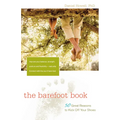 The Barefoot Book: 50 Great Reasons to Kick Off Your Shoes