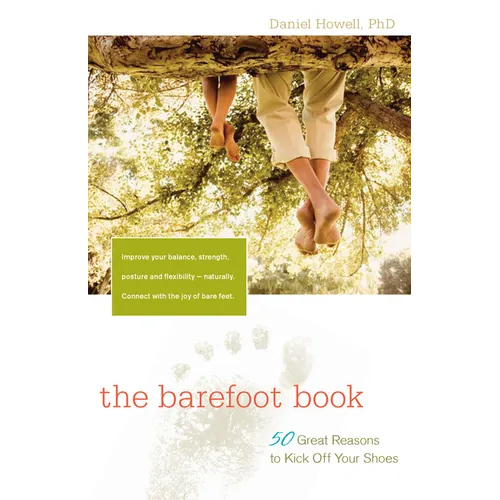 The Barefoot Book: 50 Great Reasons to Kick Off Your Shoes