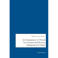 An Examination of Oil and Gas Taxation and Revenue Management in Ghana