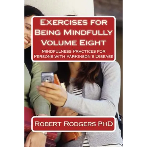 Exercises for Being Mindfully: Mindfulness Practices for Persons with Parkinson's Disease