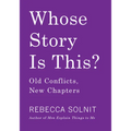 Whose Story Is This?: Old Conflicts, New Chapters