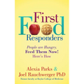 First Food Responders: People Are Hungry. Feed Them Now! Here's How