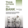 Think Outside the Bank: An Insiders Guide to Alternative Financing