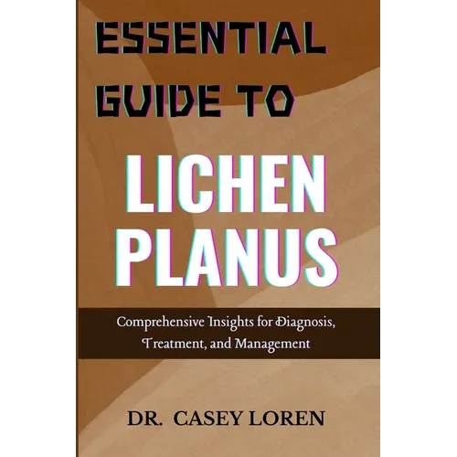 Essential Guide to Lichen Planus: Comprehensive Insights for Diagnosis, Treatment, and Management