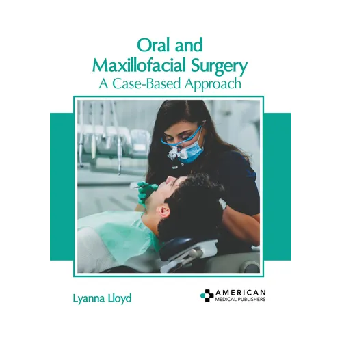 Oral and Maxillofacial Surgery: A Case-Based Approach