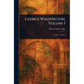 George Washington, Volume I