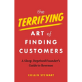 The Terrifying Art of Finding Customers: A Sleep-Deprived Founder's Guide to Revenue