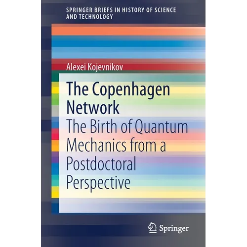 The Copenhagen Network: The Birth of Quantum Mechanics from a Postdoctoral Perspective