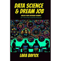 Data Science & Dream Job: Unlock your interview Triumph 300+ Proven Tips to Land Your Dream Job