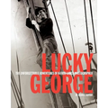 Lucky George: The Unforgettable Adventures of a Free-Lance Photographer