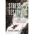 Stress-Testing Your Savings: Your Financial Guide to Navigate to and Through Retirement