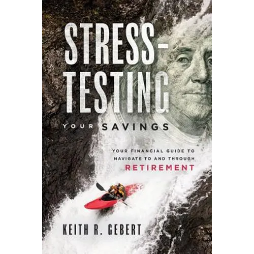 Stress-Testing Your Savings: Your Financial Guide to Navigate to and Through Retirement