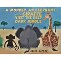 A Monkey, an Elephant and a Giraffe Visit the Deep, Dark Jungle
