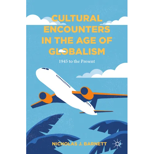 Cultural Encounters in the Age of Globalism: 1945 to the Present