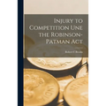 Injury to Competition Une the Robinson-Patman Act