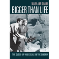 Bigger Than Life: The Close-Up and Scale in the Cinema