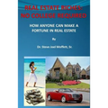 Real Estate Riches: No College Required: How Anyone Can Make A Fortune in Real Estate
