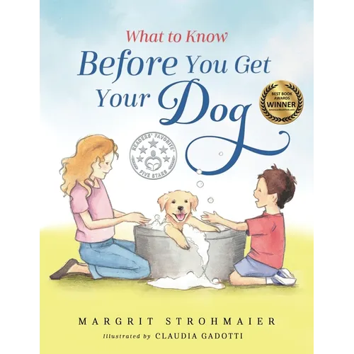 What to Know Before You Get Your Dog: For Every Kid Who's Begging for a Puppy - Children Ages 3 and Up