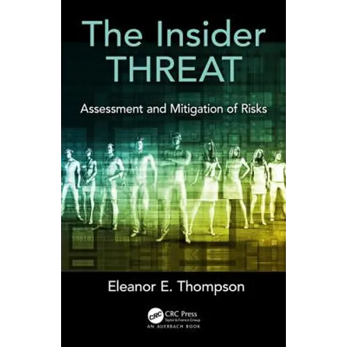 The Insider Threat: Assessment and Mitigation of Risks