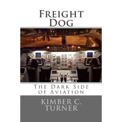 Freight Dog: The Dark Side of Aviation
