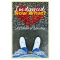 I'm divorced; NOW WHAT?