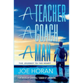 A Teacher, A Coach, A Man: The Journey to the Heart
