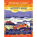 Petrified Forest National Park Activity Book: Puzzles, Mazes, Games, and More About Petrified Forest National Park