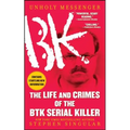 Unholy Messenger: The Life and Crimes of the Btk Serial Killer