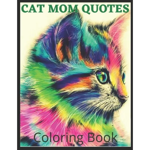 Cat Mom Quotes Coloring Book: cat coloring book for adults: Adults Cat Mom Coloring Book