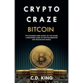 Crypto Craze: Bitcoin - Standard Hard Money of the Future - Beginners Guide to Cryptocurrencies and Blockchain Basics