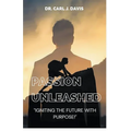 Passion Unleashed: Igniting The Future With Purpose.