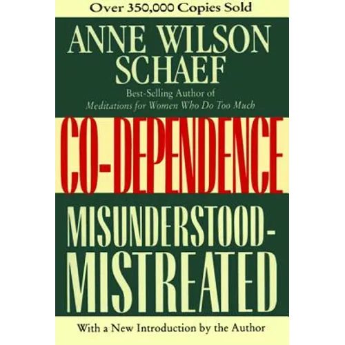 Co-Dependence: Misunderstood--Mistreated