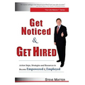 Get Noticed & Get Hired: Action Steps, Strategies and Resources to Become Empowered & Employed