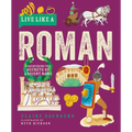 Live Like a Roman: Discovering the Secrets of Ancient Rome
