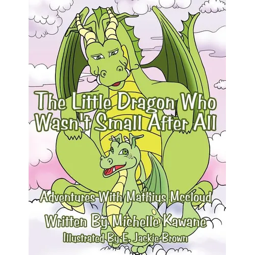 The Little Dragon Who Wasn't Small After All: Adventures With Mathius Mccloud