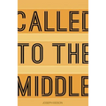 Called to the Middle