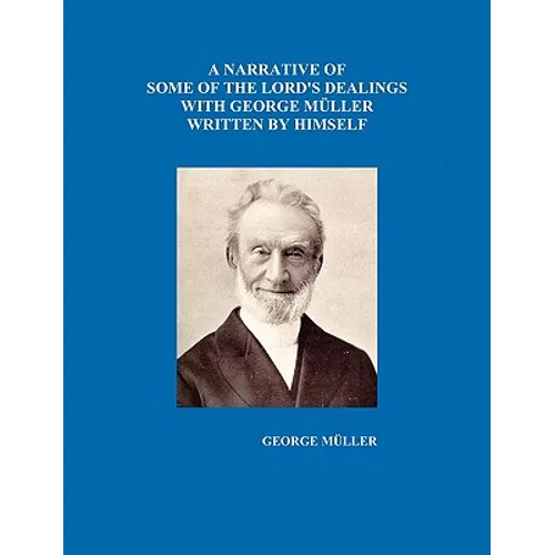 A Narrative of Some of the Lord's Dealings with George Mueller Written by Himself Vol. I-IV