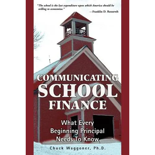 Communicating School Finance: What Every Beginning Principal Needs To Know